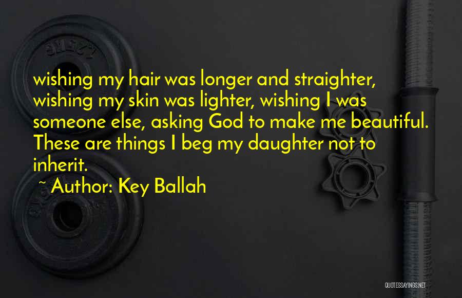 Hair Gets Lighter Quotes By Key Ballah