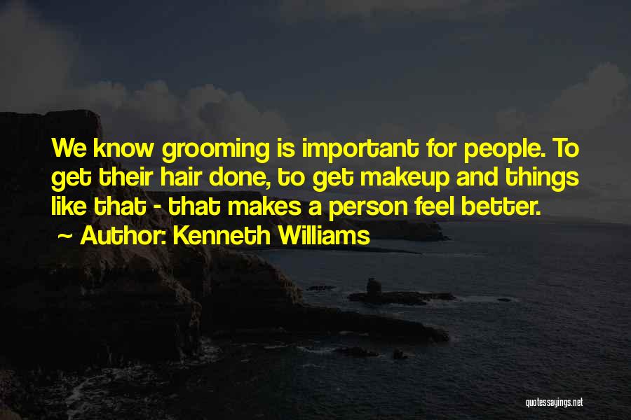 Hair Grooming Quotes By Kenneth Williams