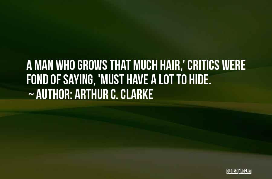 Hair Grows Quotes By Arthur C. Clarke