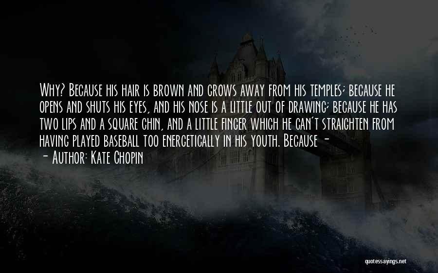 Hair Grows Quotes By Kate Chopin