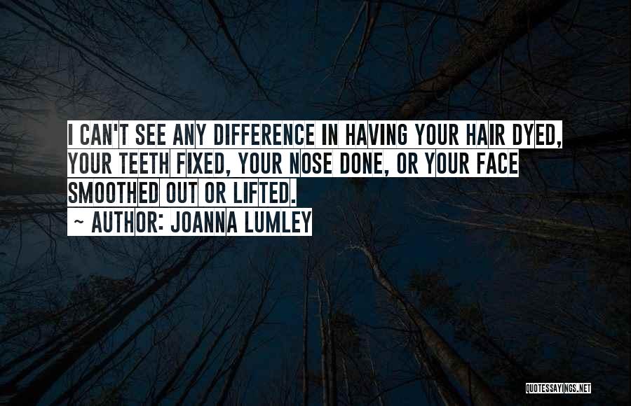 Hair In Your Face Quotes By Joanna Lumley