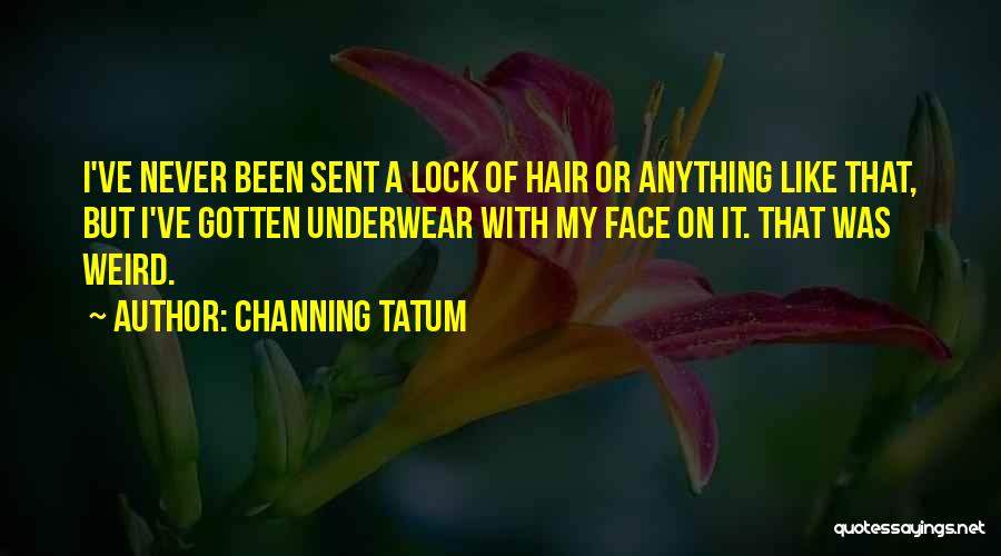 Hair Locks Quotes By Channing Tatum