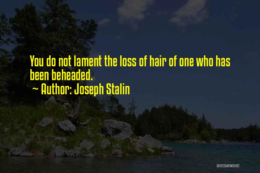 Hair Loss Quotes By Joseph Stalin