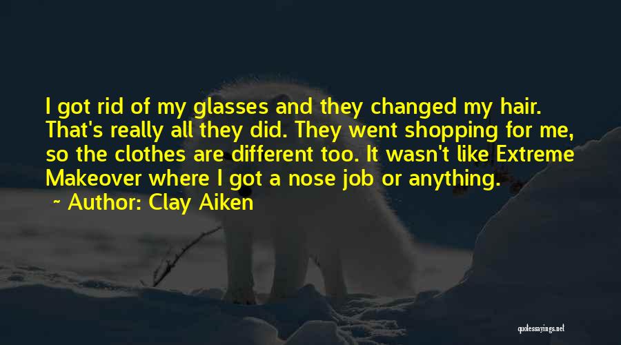 Hair Makeover Quotes By Clay Aiken
