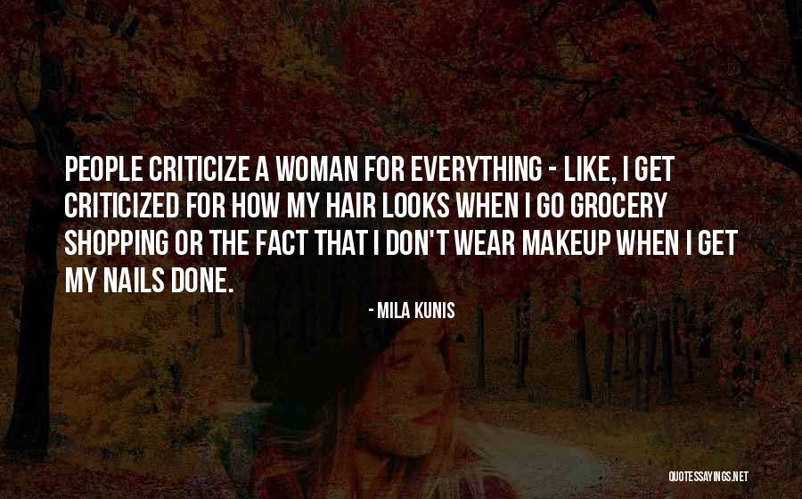 Hair Nails And Makeup Quotes By Mila Kunis