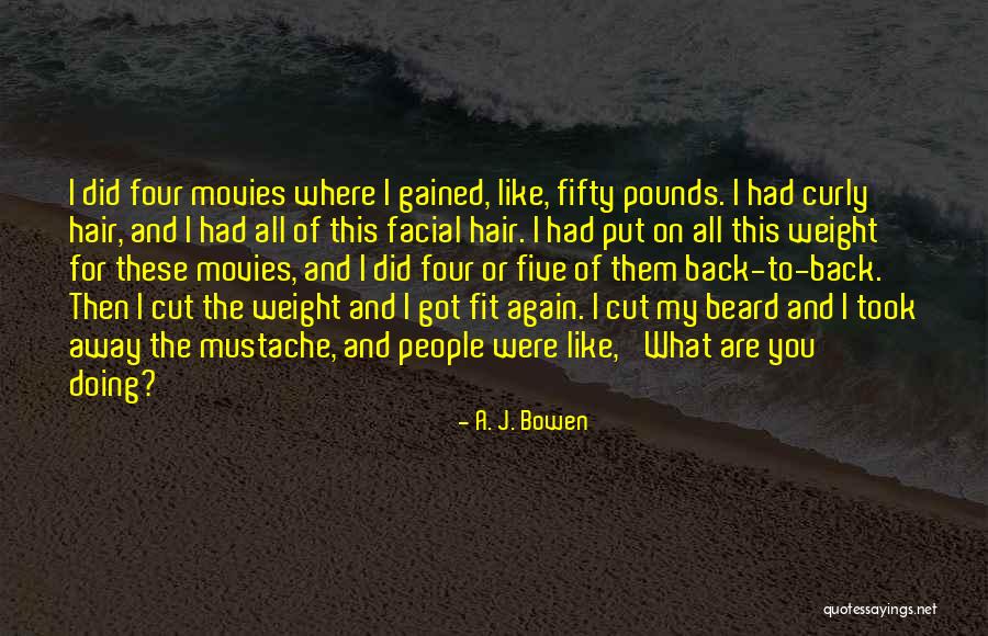 Hair Off Facial Hair Quotes By A. J. Bowen Hair Off Facial Hair Quotes By A. J. Bowen