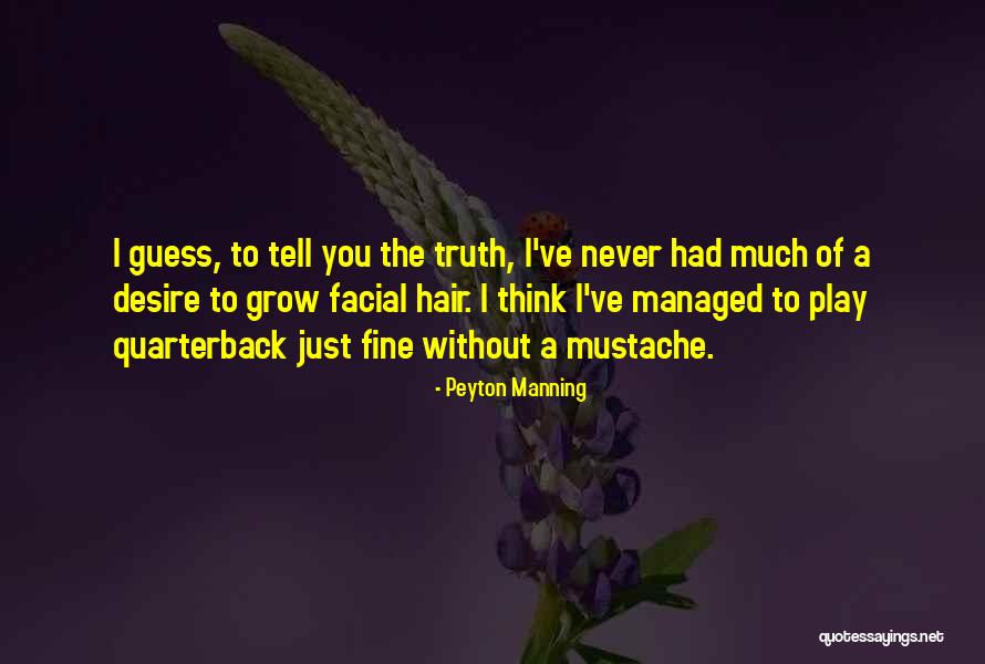 Hair Off Facial Hair Quotes By Peyton Manning Hair Off Facial Hair Quotes By Peyton Manning