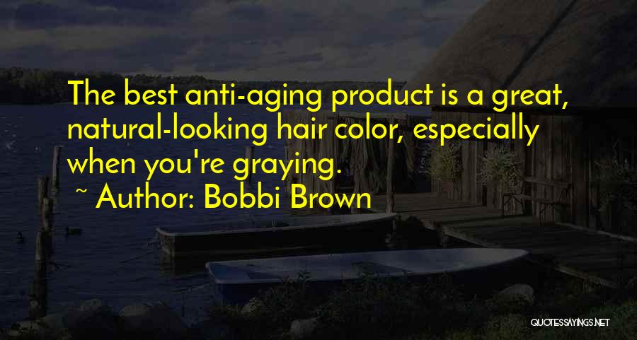 Hair Product Quotes By Bobbi Brown