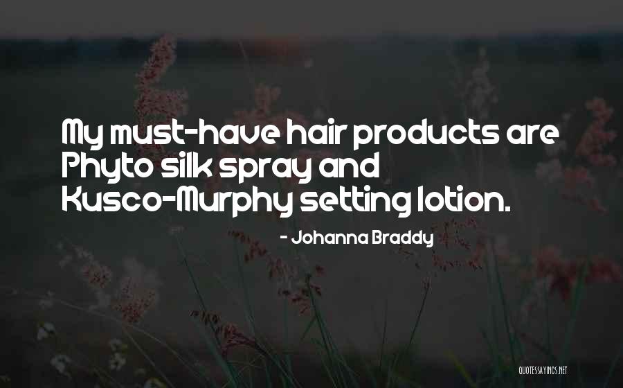 Hair Products Quotes By Johanna Braddy Hair Products Quotes By Johanna Braddy