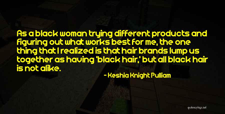 Hair Products Quotes By Keshia Knight Pulliam Hair Products Quotes By Keshia Knight Pulliam