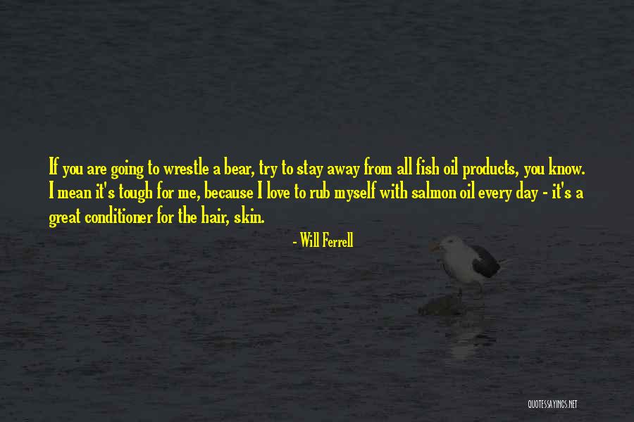 Hair Products Quotes By Will Ferrell Hair Products Quotes By Will Ferrell