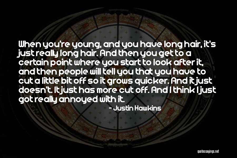 Hair So Long Quotes By Justin Hawkins Hair So Long Quotes By Justin Hawkins