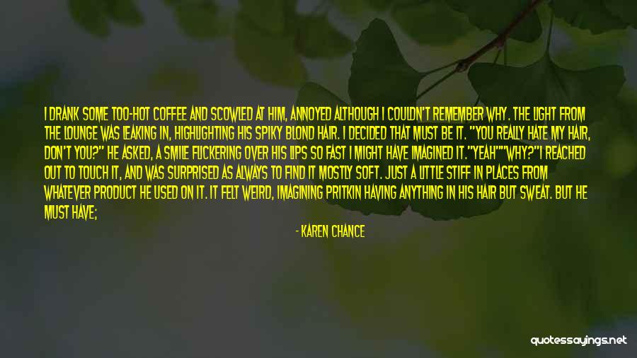 Hair So Soft Quotes By Karen Chance Hair So Soft Quotes By Karen Chance
