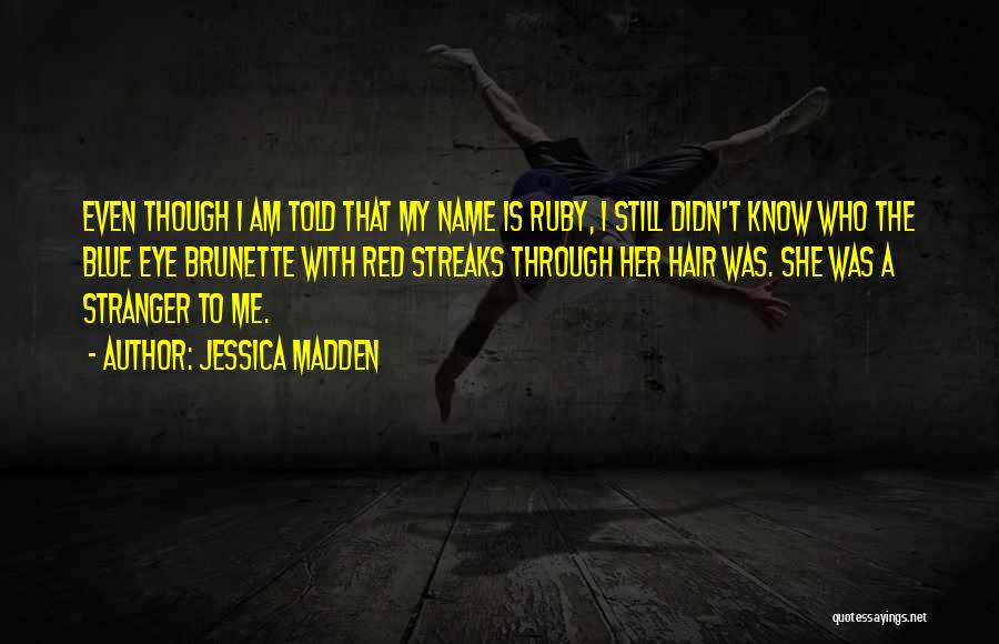 Hair Streaks Quotes By Jessica Madden