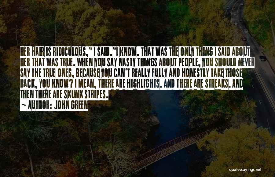 Hair Streaks Quotes By John Green