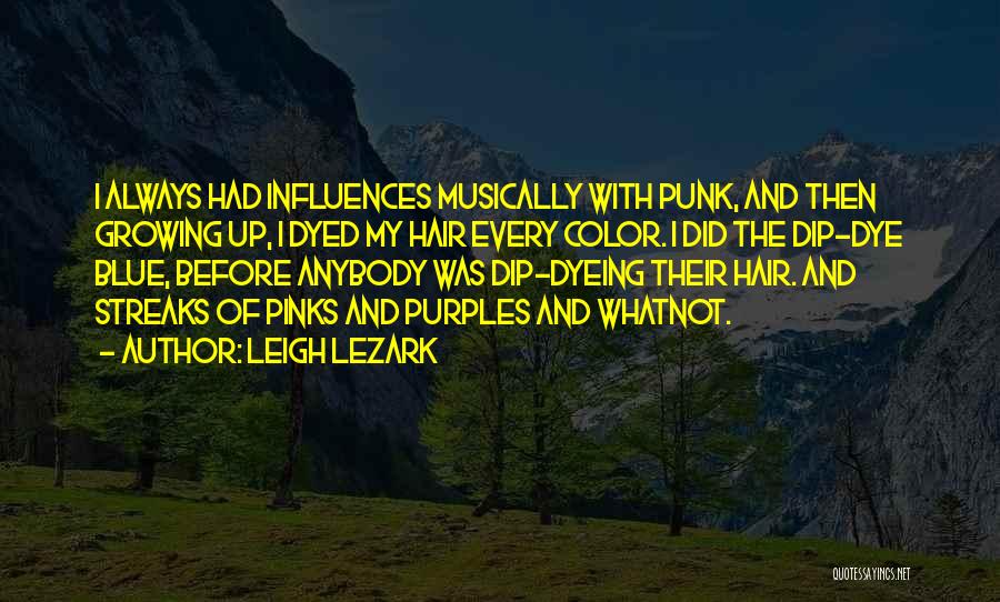 Hair Streaks Quotes By Leigh Lezark