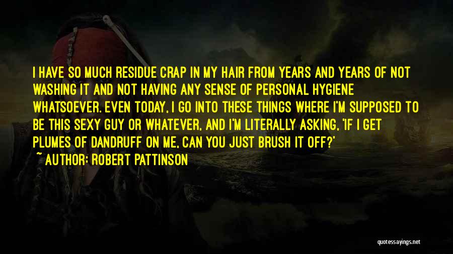 Hair Washing Quotes By Robert Pattinson