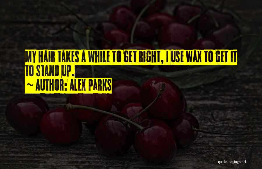 Hair Wax Quotes By Alex Parks