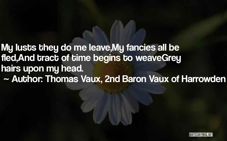 Hair Weave Quotes By Thomas Vaux, 2nd Baron Vaux Of Harrowden