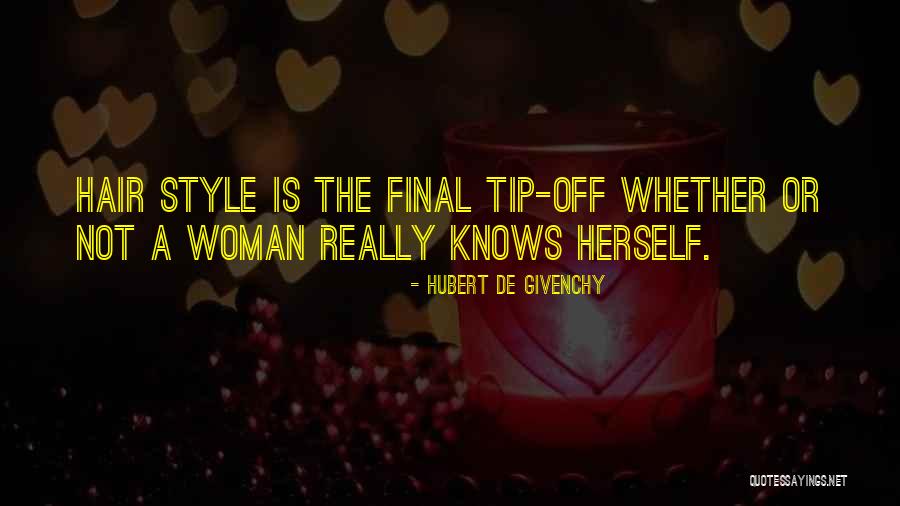 Hair Woman Quotes By Hubert De Givenchy Hair Woman Quotes By Hubert De Givenchy