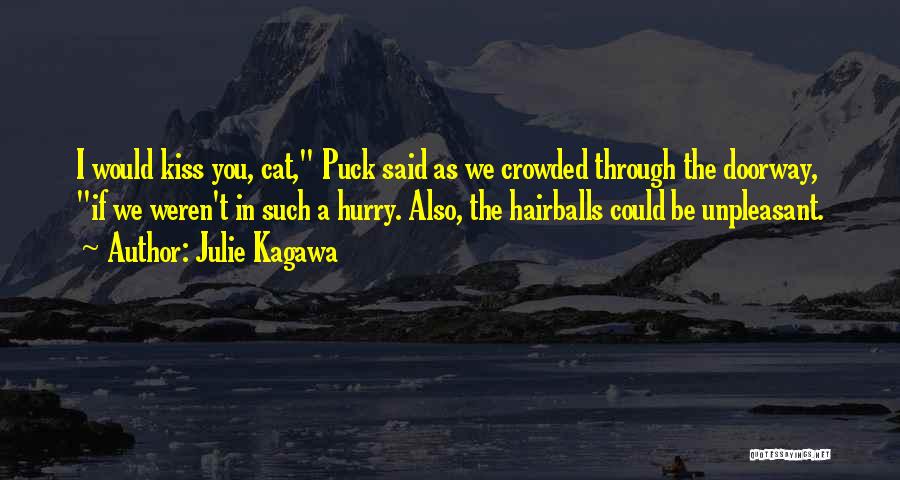 Hairballs Quotes By Julie Kagawa