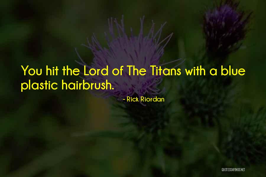 Hairbrush Quotes By Rick Riordan