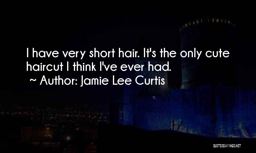 Haircut Quotes By Jamie Lee Curtis