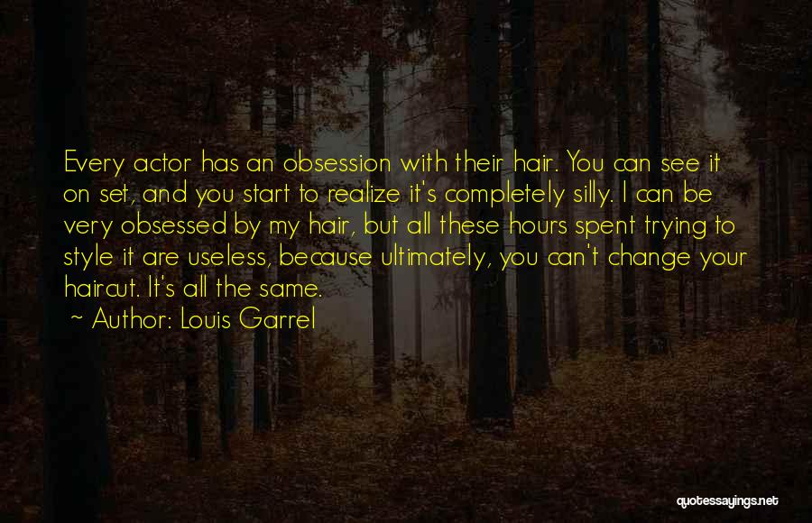 Haircut Quotes By Louis Garrel