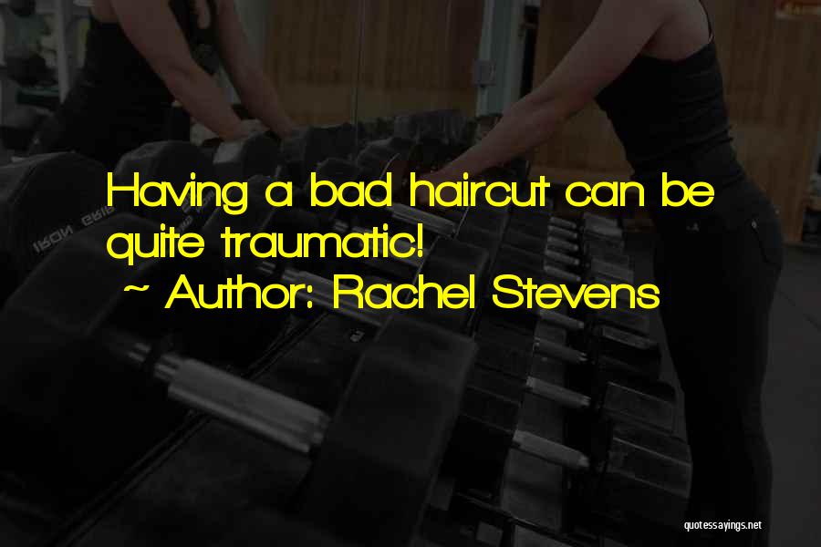 Haircut Quotes By Rachel Stevens