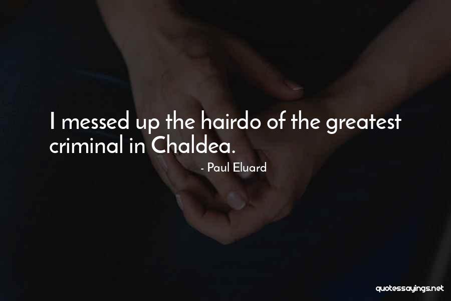 Hairdo Quotes By Paul Eluard
