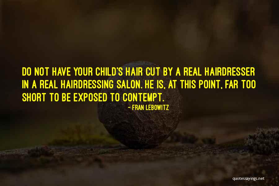 Hairdressing Salon Quotes By Fran Lebowitz Hairdressing Salon Quotes By Fran Lebowitz