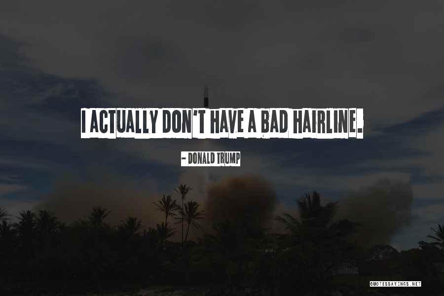 Hairline Quotes By Donald Trump Hairline Quotes By Donald Trump