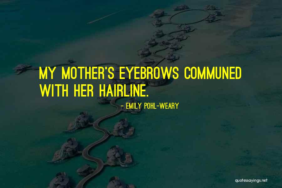 Hairline Quotes By Emily Pohl-Weary Hairline Quotes By Emily Pohl-Weary