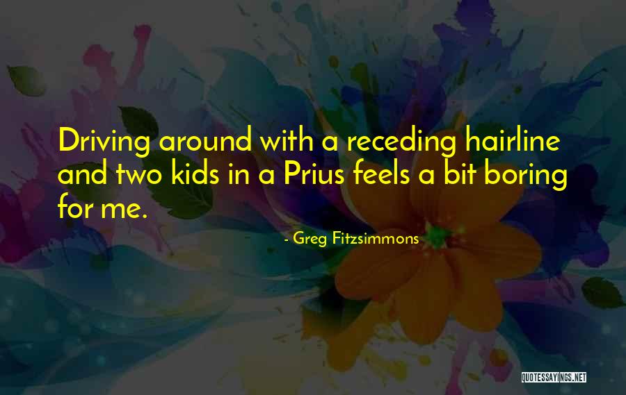 Hairline Quotes By Greg Fitzsimmons Hairline Quotes By Greg Fitzsimmons