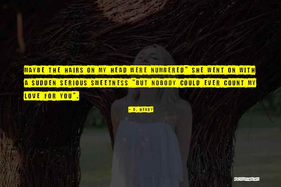 Hairs Love Quotes By O. Henry Hairs Love Quotes By O. Henry