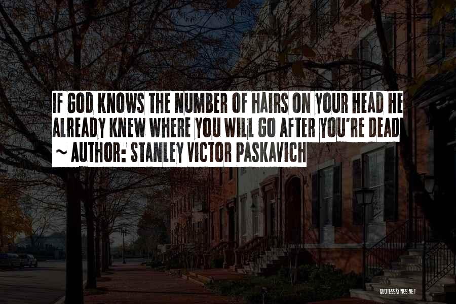 Hairs Quotes By Stanley Victor Paskavich