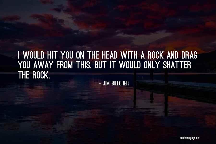 Hairstreak Quotes By Jim Butcher Hairstreak Quotes By Jim Butcher