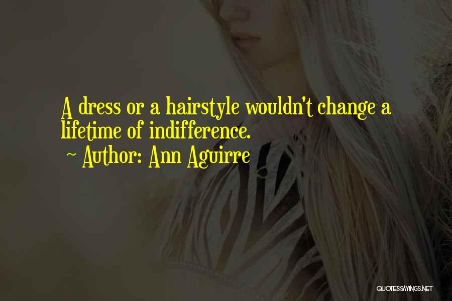 Hairstyle Quotes By Ann Aguirre