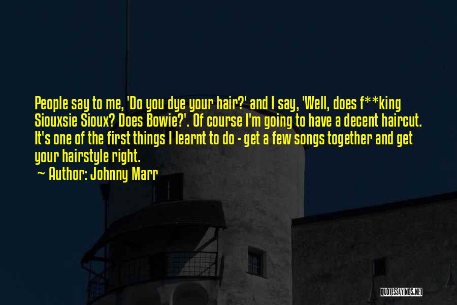 Hairstyle Quotes By Johnny Marr