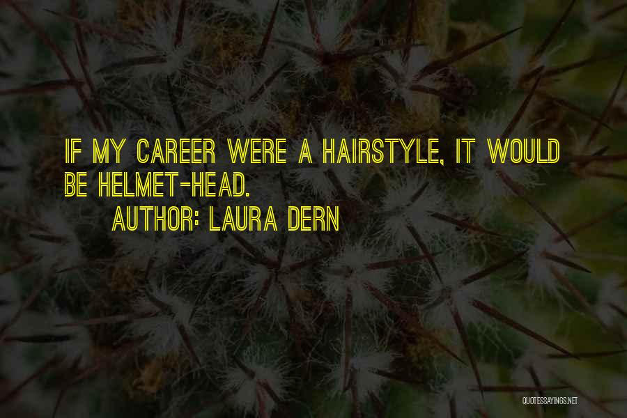 Hairstyle Quotes By Laura Dern