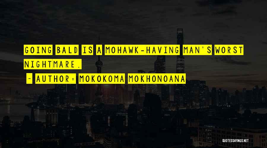 Hairstyle Quotes By Mokokoma Mokhonoana