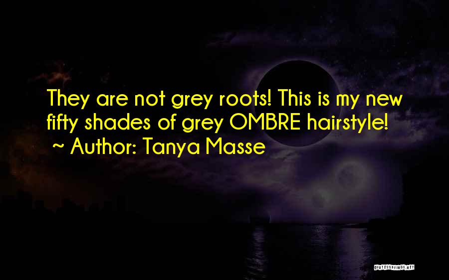 Hairstyle Quotes By Tanya Masse