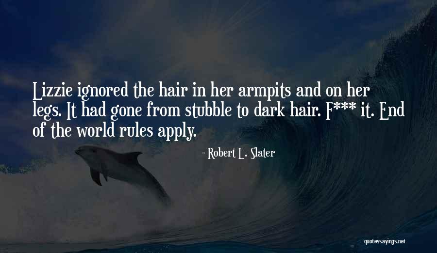 Hairy Armpits Quotes By Robert L. Slater