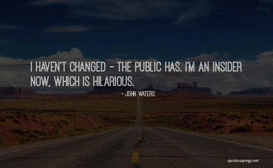Haisha Quotes By John Waters Haisha Quotes By John Waters
