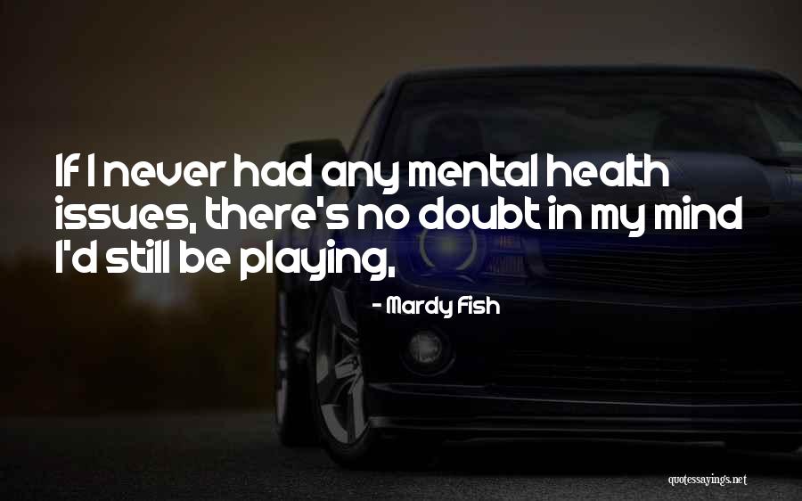 Haizea Gomez Quotes By Mardy Fish Haizea Gomez Quotes By Mardy Fish