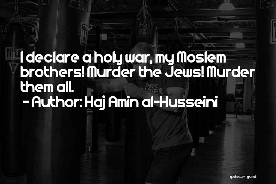 Haj Amin Al-Husseini Quotes 822611