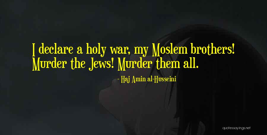 Haj Quotes By Haj Amin Al-Husseini Haj Quotes By Haj Amin Al-Husseini