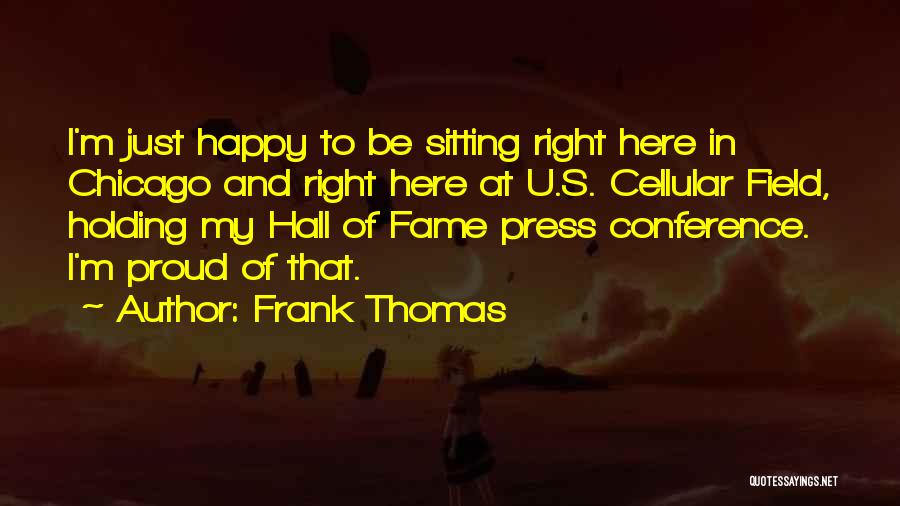 Hakamo O Quotes By Frank Thomas