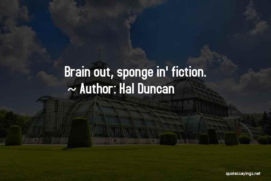 Hal Quotes By Hal Duncan