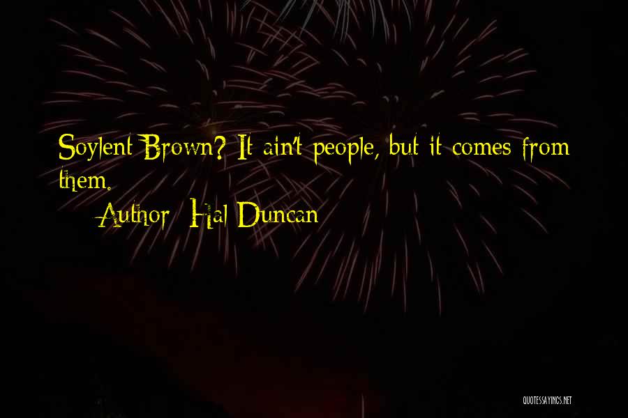 Hal Quotes By Hal Duncan